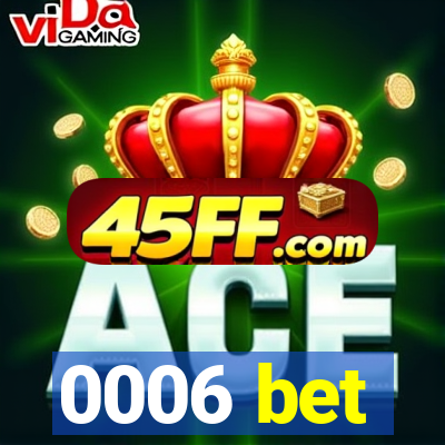 0006 bet